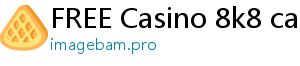 FREE Casino 8k8 casino