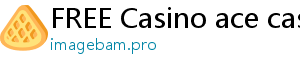 FREE Casino ace casino