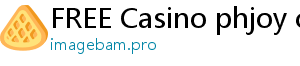 FREE Casino phjoy casino